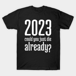 2023 Could You Jest Die Already? - 3 T-Shirt